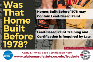 Lead paint awareness graphic. Homes built before 1978 could contain lead based paint. Renovators, Painters, and General Contractors must be trained and accredited in Alabama when working on homes built before 1978.For more information, visit www.lbp.ua.edu